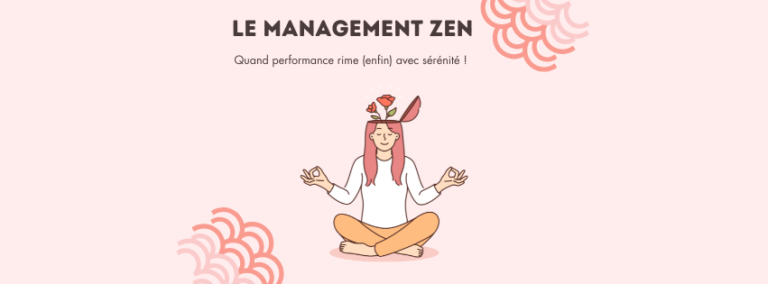 🧘♀️ Le Management Zen : quand performance rime (enfin) avec sérénité !